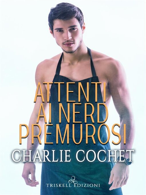 Title details for Attenti ai nerd premurosi by Charlie Cochet - Available